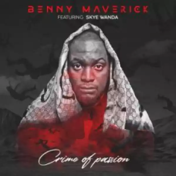 Benny Maverick - Crime Of Passion feat. Skye Wanda